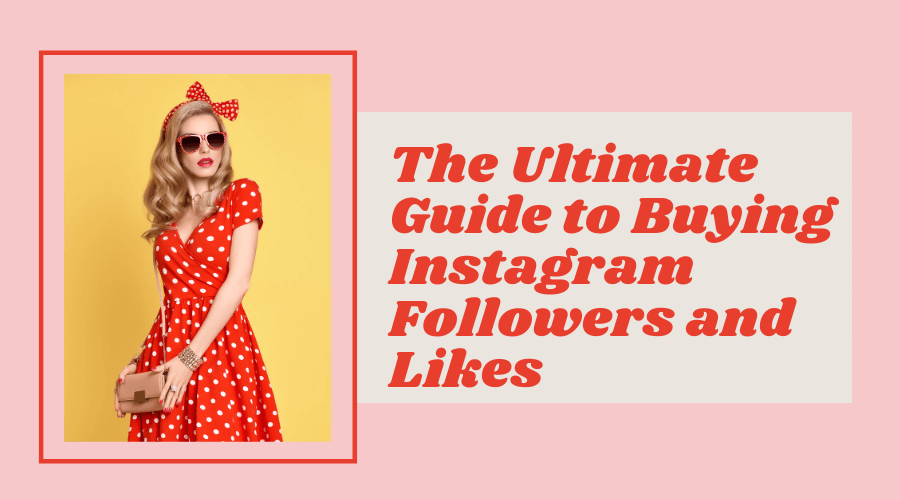 the-ultimate-guide-to-buying-instagram-followers-and-likes-top-8-reasons