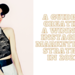 A guide to creating a winning Instagram marketing strategy in 2022